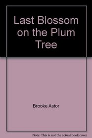 The Last Blossom On The Plum Tree