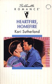 Heartfire Homefire (Silhouette Romance No 973)