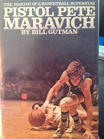Pistol Pete Maravich: The Making of a Basketball Superstar