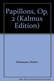 Papillons, Op. 2 (Kalmus Edition)