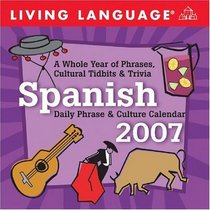 Living Language Spanish Daily Phrases & Culture 2007 Day-to-Day Calendar (Living Language)