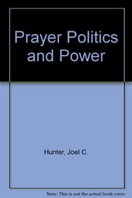Prayer, Politics & Power: What Really Happens When Religion and Politics Mix?