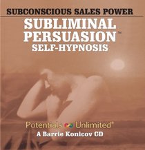 Subconscious Sales Power: A Subliminal/Self-Hypnosis Program [ABRIDGED]
