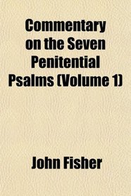 Commentary on the Seven Penitential Psalms (Volume 1)