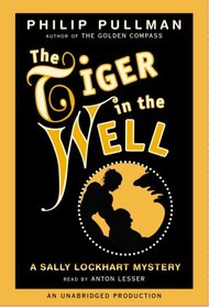 A Sally Lockhart Mystery: The Tiger In the Well: Book Three (Sally Lockhard Mysteries)