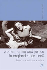 Women, Crime and Justice in England since 1660 (Gender and History)