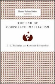 The End of Corporate Imperialism (Harvard Business Review Classics)