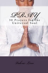 Pray: 30 Prayers For The Universal Soul