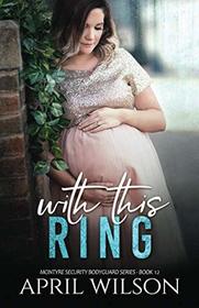 With This Ring (McIntyre Security Bodyguard, Bk 12)
