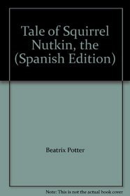 Tale of Squirrel Nutkin, the (Spanish Edition)