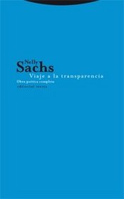 Viaje a la transparencia/ Journey to the Transparency: Obra Poetica Completa/ Complete Poetry Work (La Dicha De Enmudecer) (Spanish Edition)