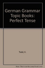 German Grammar Topic Books: Perfect Tense