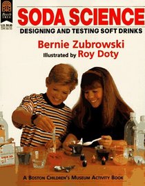 Soda Science: Designing and Testing Soft Drinks (Boston Children's Museum Activity Book)