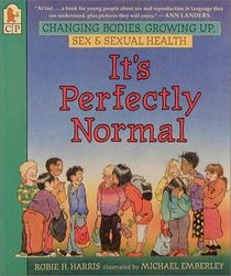 It's Perfectly Normal: A Book About Changing Bodies, Growing Up, Sex, and Sexual Health