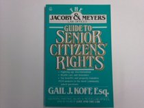 The Jacoby and Meyers Law Offices Guide to Senior Citizens' Rights (Jacoby and Meyers Guides)