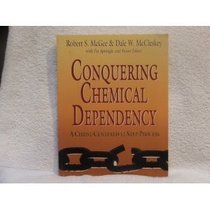 Conquering Chemical Dependency - A Christ Centered 12 Step Process (Life Support Group Series)