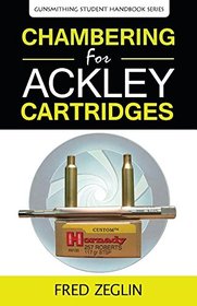 Chambering for Ackley Cartridges (Gunsmithing Student Handbook Series)