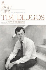 A Fast Life: The Collected Poems of Tim Dlugos