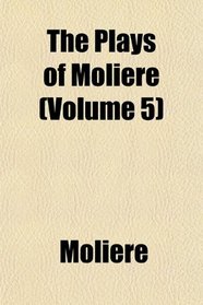 The Plays of Molire (Volume 5)