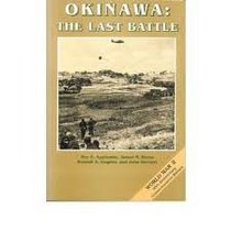 Okinawa: the last battle (United States Army in World War II: The war in the Pacific)