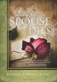 When a Spouse Dies: What I Didn't Know About Helping Myself and Others Through Grief