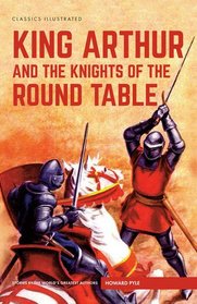 King Arthur and the Knights of the Round Table (Classics Illustrated)