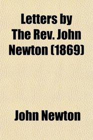 Letters by The Rev. John Newton (1869)