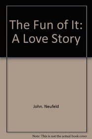 The fun of it: A love story