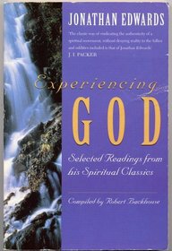 EXPERIENCING GOD: Selected Readings from Jonathan Edwards' Spiritual Classics