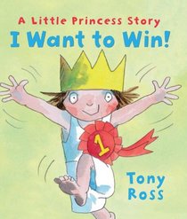 I Want to Win! (A Little Princess Story)
