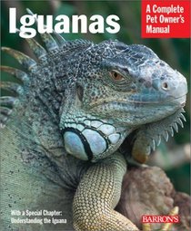 Iguanas: Everything About Selection, Care, Nutrition, Diseases, Breeding, and Behavior