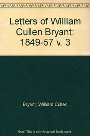 Letters of William Cullen Bryant 1849 1857