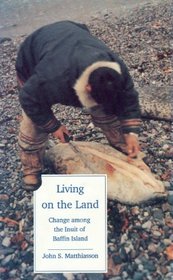 Living On The Land: Change Among the Inuit of Baffin Island