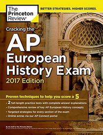 Cracking the AP European History Exam, 2017 Edition (College Test Preparation)