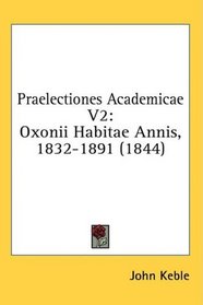 Praelectiones Academicae V2: Oxonii Habitae Annis, 1832-1891 (1844) (Latin Edition)