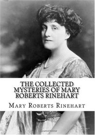 The Collected Mysteries of Mary Roberts Rinehart (Volume 1)
