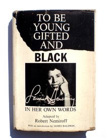 To Be Young, Gifted, and Black: Lorraine Hansberry in Her Own Words