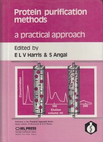 Protein Purification Methods: A Practical Approach (Practical Approach Series)