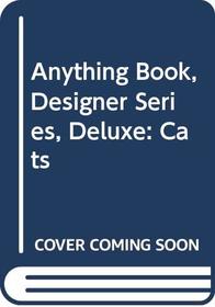 Anything Book, Designer Series, Deluxe: Cats