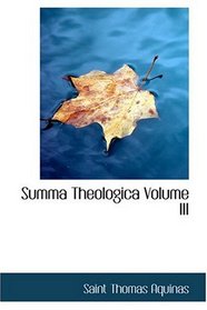 Summa Theologica  Volume III