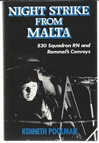 Night Strike from Malta: 830 Squadron R.N. and Rommel's Convoys