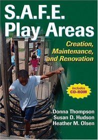 S.A.F.E. Play Areas: Creation, Maintenance, And Renovation (Steps to Success)