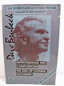 Dave Brubeck: Improvisations and Compositions : The Idea of Cultural Exchange : With Discography