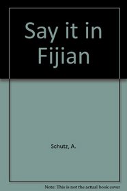 Say it in Fijian: An entertaining introduction to the language of Fiji