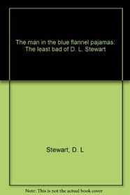 The man in the blue flannel pajamas: The least bad of D. L. Stewart