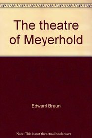 The theatre of Meyerhold: Revolution on the modern stage