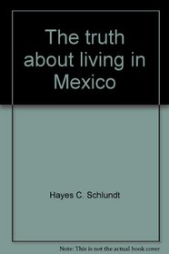 The truth about living in Mexico,