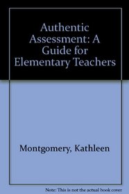 Authentic Assessment: A Guide for Elementary Teachers
