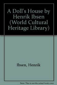 A Doll's House by Henrik Ibsen (World Cultural Heritage Library)
