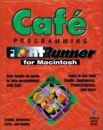 Cafe Programming FrontRunner: The Hands-on Guide to Mastering Java Development with Cafe'